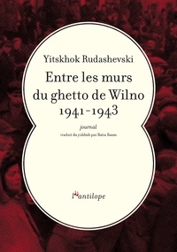 Yitskhok Rudashevski - Entre les murs du ghetto de Wilno 1941-1943 - Journal.