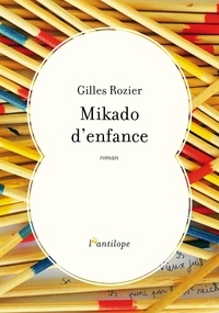 Gilles Rozier - Mikado d'enfance.
