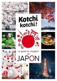 Alexandre Bonnefoy et Delphine Vaufrey - Kotchi kotchi ! - Le guide du voyageur au Japon.