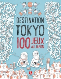 Alexandre Bonnefoy et Delphine Vaufrey - Destination Tokyo - 100 jeux au Japon.
