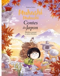 Delphine Vaufrey - Mukashi mukashi - Contes du Japon  : Shitakiri suzumé et autres histoires.