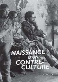 Theodore Roszak - Naissance d'une contre-culture - Réflexions sur la société technocratique et l'opposition de la jeunesse.