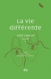 José Carlos Llop - La vie différente.