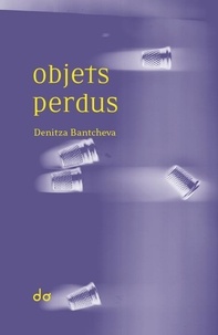 Denitza Bantcheva - Objets perdus - (à quelque chose).