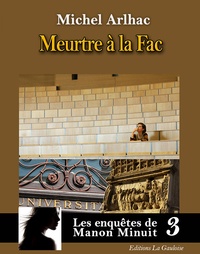 Michel Arlhac - Les enquêtes de Manon Minuit Tome 3 : Meurtre à la Fac.