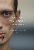 Piotr Pavlenski - Casus Pavlenskae - La politique comme art.