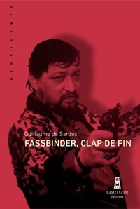 Guillaume de Sardes - Fassbinder, clap de fin.