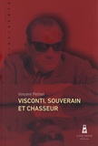 Vincent Petitet - Visconti, souverain et chasseur.
