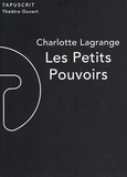 Charlotte Lagrange - Les petits pouvoirs.
