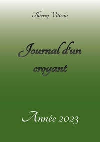 Thierry Vitteau - Journal d'un croyant, Année 2023.
