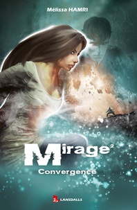 Mélissa Hamri - Mirage - Tome 2, Convergence.