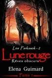  Elena Guimard - Les Farkasok - Lune Rouge : 1 - Rêves obscurs - Les Farkasok, #2.1.