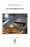 Michel Bousseyroux - La réson depuis Lacan.