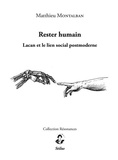Matthieu Montalban - Rester humain - Lacan et le lien social postmoderne.