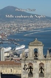 Philippe Vilain - Mille couleurs de Naples.