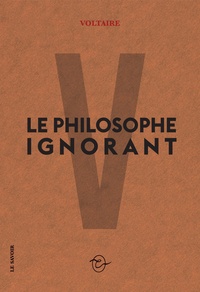  Voltaire - Le philosophe ignorant.