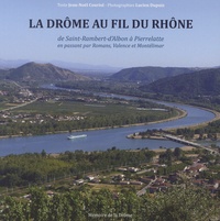 Jean-Noël Couriol et Lucien Dupuis - La Drôme au fil du Rhône - De Saint-Rambert-d'Albon à Pierrelatte en passant par Romans, Valence et Montélimar.