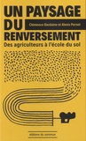 Clémence Bardaine et Alexis Pernet - Un paysage du renversement - Des agriculteurs à l'école du sol.