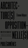 Etienne Delprat - Architecture(s) oppositionnelle(s) - Prolégomènes.