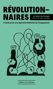  Atelier des passages - Révolutionnaires - Récits pour une approche féministe de l'engagement.