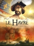 Dominique Delahaye et Béatrice Merdrignac - Le Havre en BD Tome 1 : De la Préhistoire à la Révolution.