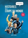 Emmanuel Marie et Paolo Antiga - Histoires incroyables de la coupe du monde - Nouvelle édition 1930-2018.