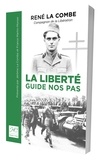 Combe rené La et Combe jérôme La - La liberté guide nos pas - René La Combe, compagnon de la libération, 1938-1944.