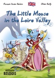 François-Xavier Poulain et Olivier Bailly - The Little Mouse Book 8 : The Little Mouse in the Loire Valley.