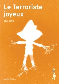 Rui Zink - Le Terroriste joyeux suivi de Le Virus de l'écriture.