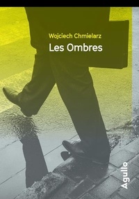 Wojciech Chmielarz - Les ombres.