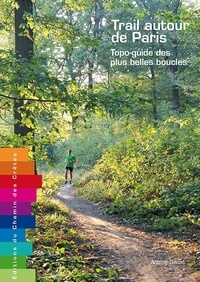 Antoine Davost - Trail autour de Paris - Topo-guide des plus belles boucles.