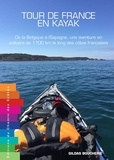 Gildas Boucherie - Tour de France en kayak - Dela Belgique à l'Espagne, une aventure en solitaire de 1 700 km le long des côtes françaises.