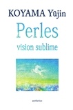 Yujin Koyama - Perles - Vision sublime.
