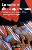 Christophe Granger - La saison des apparences - Naissance des corps d'été.