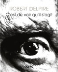 Robert Delpire - C'est de voir qu'il s'agit.