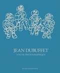 Anne Lacoste et Sam Stourdzé - Jean Dubuffet, l'outil photographique.