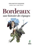 Jean-Baptiste Duquesne - Bordeaux, une histoire de cépages.