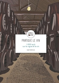 Léa Gatinois - Pratique le vin - 1000 quiz sur la vigne et le vin.
