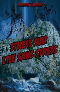 Philippe Gourdin - Stress sur l'île sans stress.