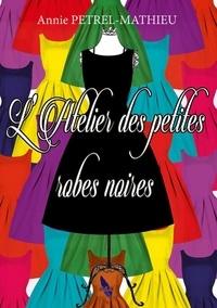 Annie Pétrel-Mathieu - L'atelier des petites robes noires.