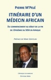 Pierre M'Pelé - Itinéraire d’un médecin africain - Du commencement au début de la fin de l'épidémie du sida en Afrique.
