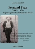 Laurent Tellier - Fernand Prax, l'esprit vagabond de la vallée des poètes.