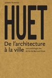 Juliette Pommier et Bernard Huet - Huet - De l'architecture à la ville.