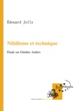 Edouard Jolly - Nihilisme et technique - Étude sur Günther Anders.