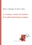 Benoît Kanabus et Délia Popa - La critique sociale à la lumière de la phénoménologie pratique.