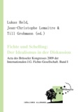 Lukas Held et Jean-Christophe Lemaître - Fichte und Schelling: Der Idealismus in der Diskussion. Volume I - Acta des brüsseler Kongresses 2009 der Internationalen J.G. Fichte-Gesellschaft.