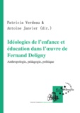 Patricia Verdeau et Antoine Janvier - Idéologies de l'enfance et éducation dans l'œuvre de Fernand Deligny - Anthropologie, pédagogie, politique.