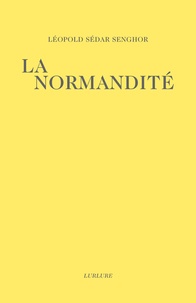 Léopold Sédar Senghor - La Normandité.