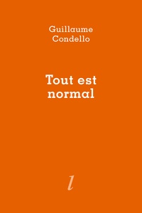 Guillaume Condello - Tout est normal.