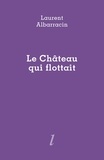 Laurent Albarracin - Le château qui flottait.